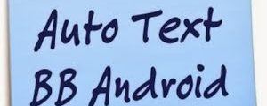 Download Auto Text BB Android Terbaru