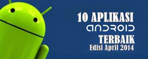 10 Aplikasi Android Terbaik April 2014