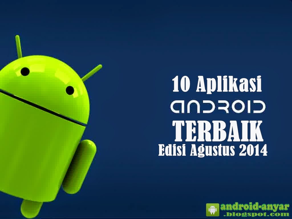 Free download 10 apps Android terbaik untuk bulan Agustus 2014 versi terbaru gratis .apk