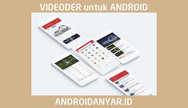 Download Aplikasi Videoder Android APK Terbaru Lawas