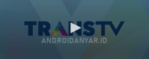 Cara Nonton Streaming Trans TV di Android tanpa Aplikasi Gratis