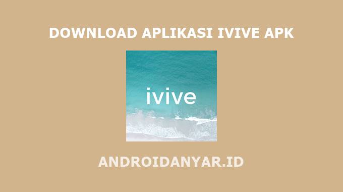 Full Download Aplikasi Ivive APK for Android Gratis Terbaru