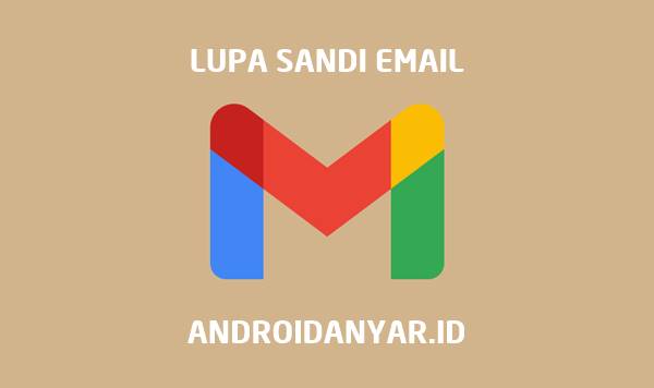 Cara Mengetahui Sandi Email yang Lupa di Perangkat Android