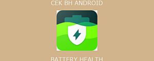 Cek Ukuran BH Baterai Health Android Gratis